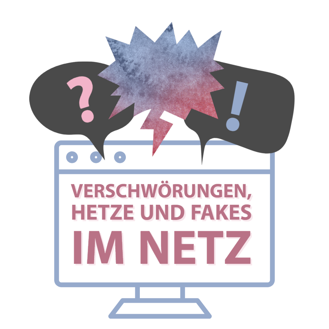 Verschwörungen, Hetze und Fakes im Netz